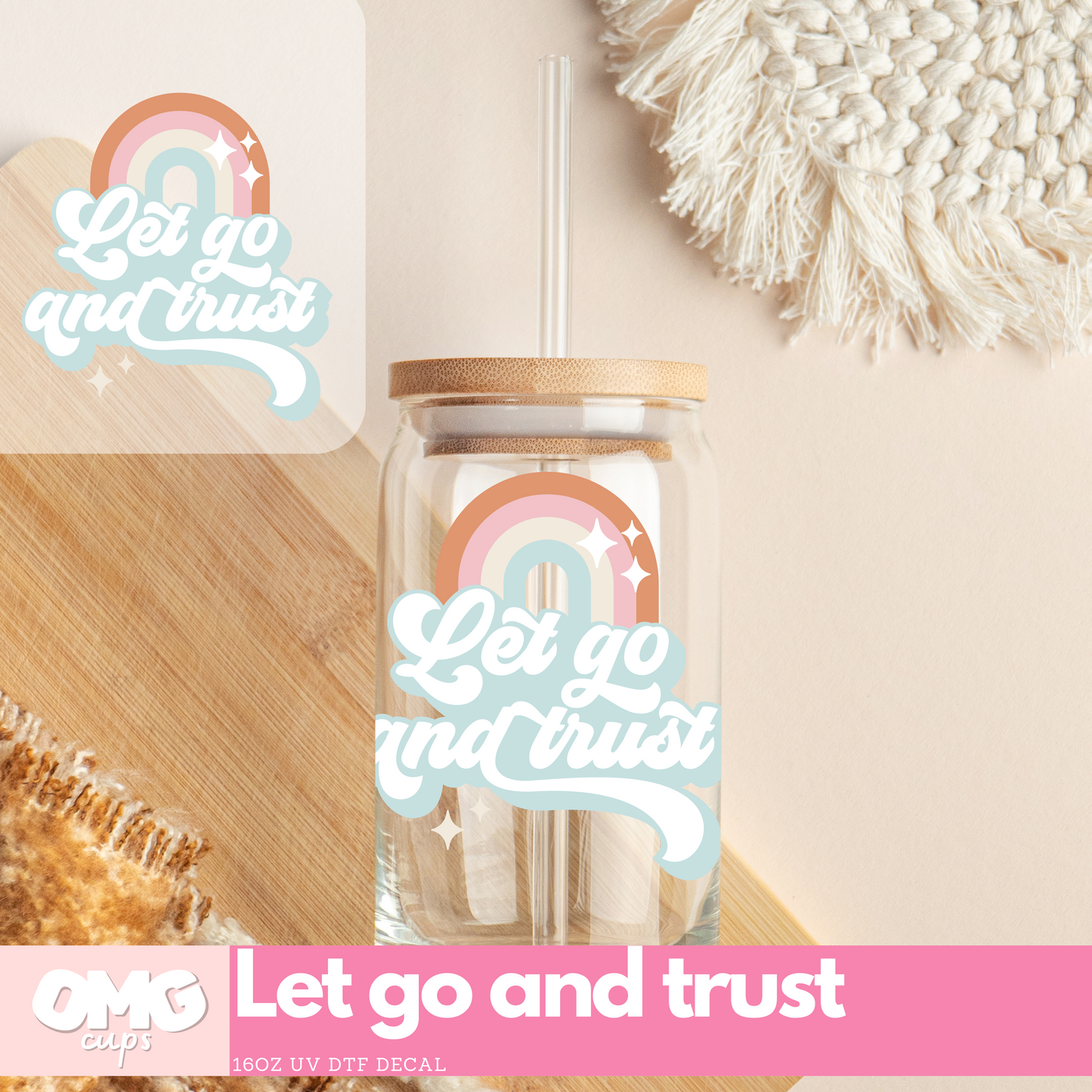 Let Go and Trust - UV DTF Cup Decal (Decal Only Glass Can Not Included)