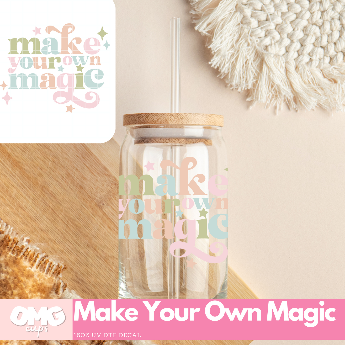 Make Your Own Magic - UV DTF Cup Decal (Decal Only Glass Can Not Included)