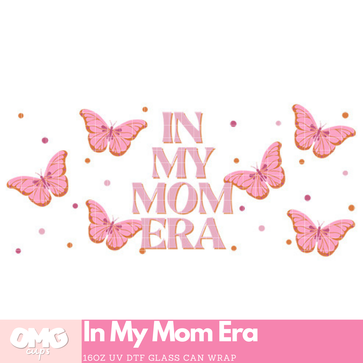 In My Mom Era | 16oz UV Glass Can Wrap (Wrap Only - No Glass Can Included)