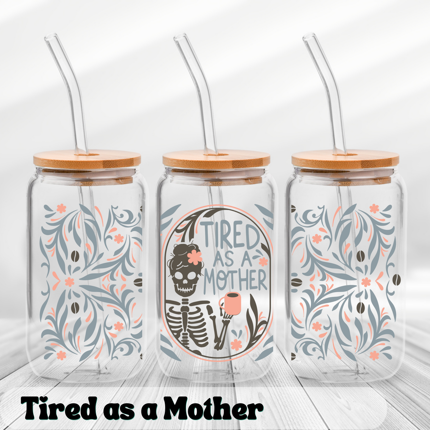 Tired as a Mother | 16oz UV Glass Can Wrap (Wrap Only - No Glass Can Included)