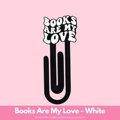 Books Are My Love 3D Printed Jumbo Paperclip Bookmark