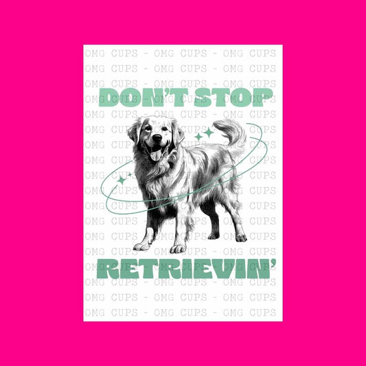 Don't Stop Retrievin' - Teal | DTF Transfer