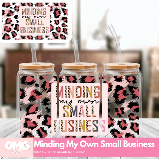 Minding My Own Small Business - UV Wrap 16oz Glass Can