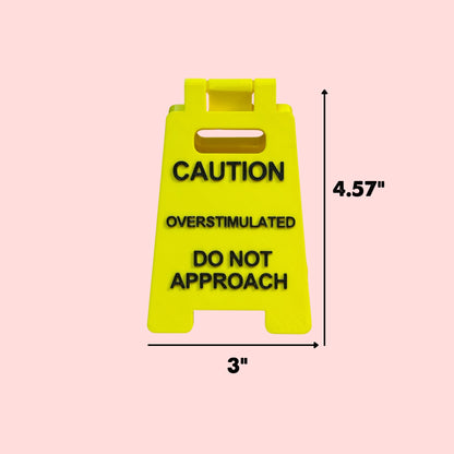 Overstimulated Desk Sign | 3D Printed Caution Sign