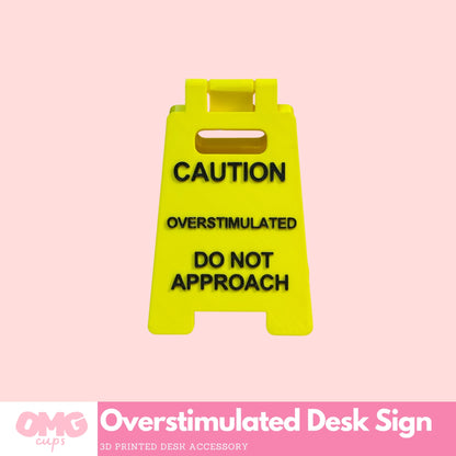Overstimulated Desk Sign | 3D Printed Caution Sign