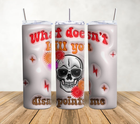 What Doesn't Kill You - Puff | 20oz Sublimation Tumbler Wrap