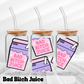 Bad Bitch Juice - UV Wrap 16oz Glass Can